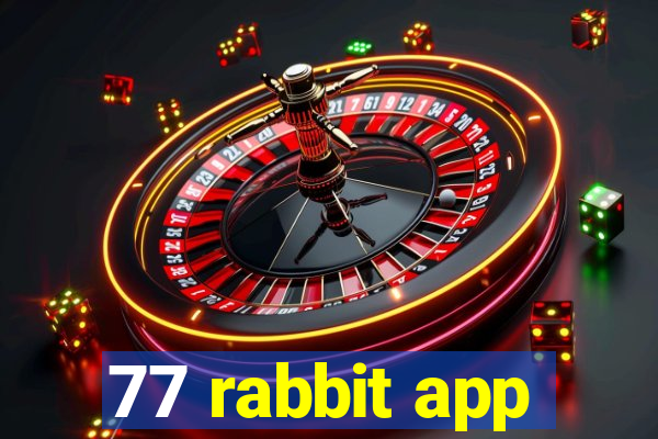 77 rabbit app